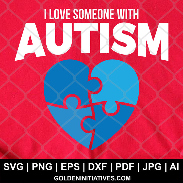 I Love Someone With Autism - Autism Awareness